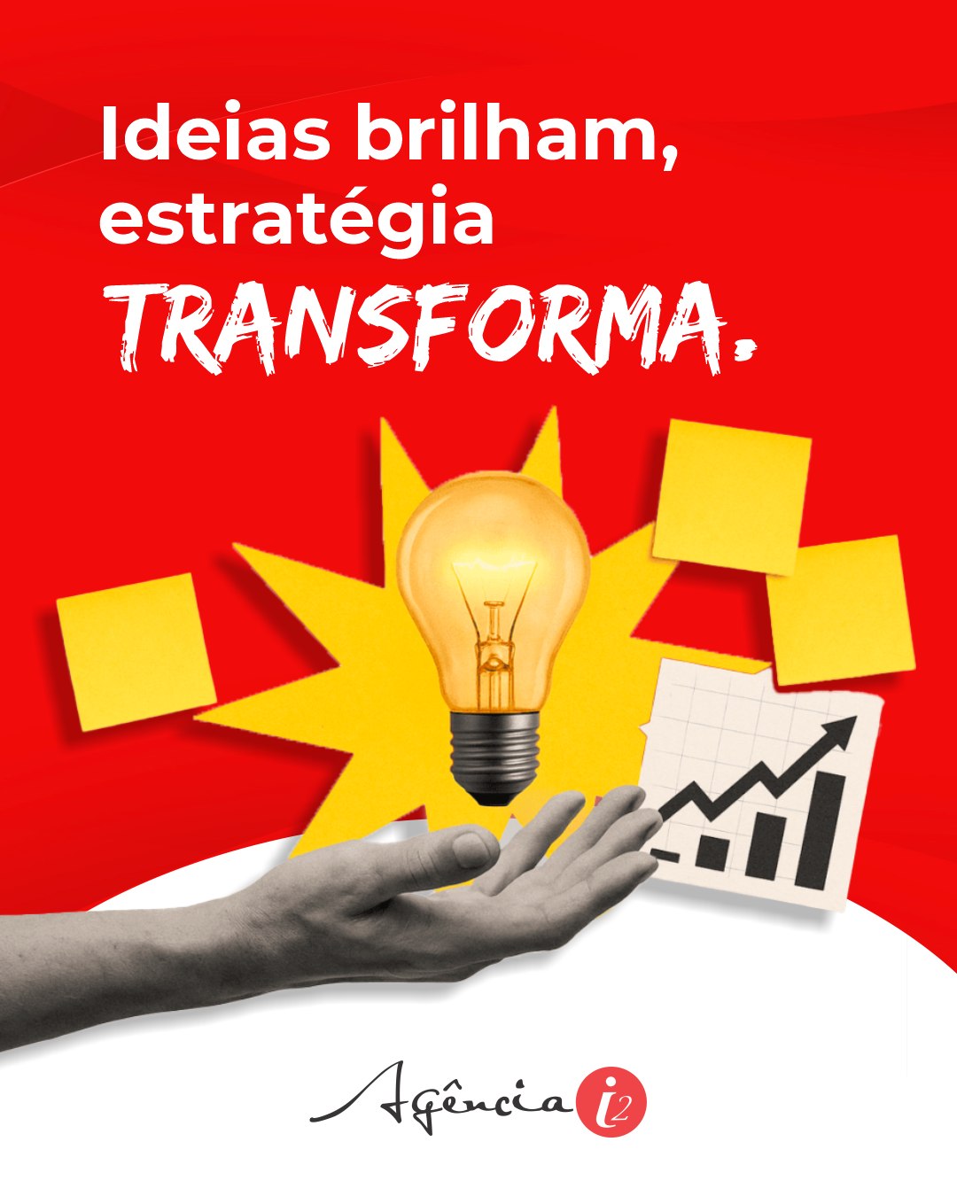 Ideias brilham, estratégia transforma