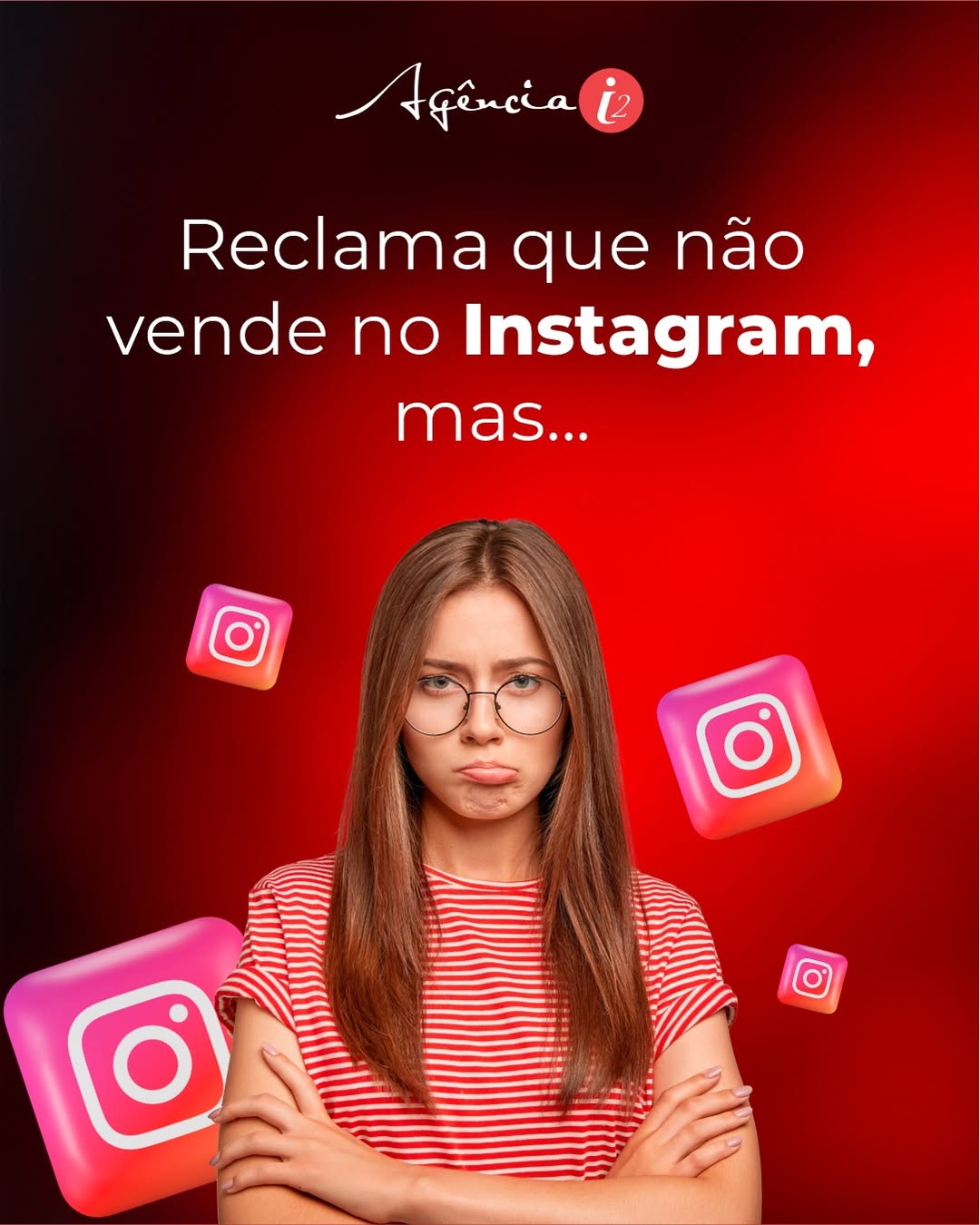 Reclama que não vende no Instagram, mas...